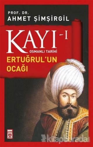 Kayı 1 Osmanlı Tarihi - Ertuğrul'un Ocağı Ahmet Şimşirgil