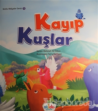 Kayıp Kuşlar - Mutlu Hikayeler Serisi 1 Mehmet Ali Özkan