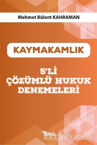 Kaymakamlık 5'li Çözümlü Hukuk Denemeleri Mehmet Bülent Kahraman
