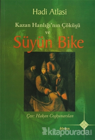 Kazan Hanlığı'nın Çöküşü ve Süyün Bike Hadi Atlasi