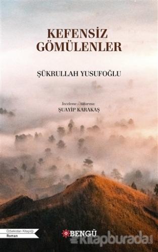 Kefensiz Gömülenler Şükrullah Yusufoğlu