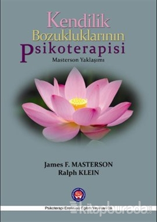 Kendilik Bozukluklarının Psikoterapisi %15 indirimli James F. Masterso