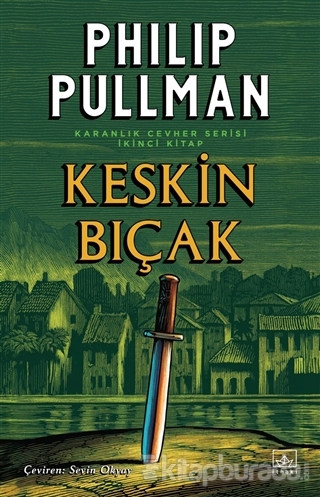 Keskin Bıçak - Karanlık Cevher Serisi 2. Kitap Philip Pullman