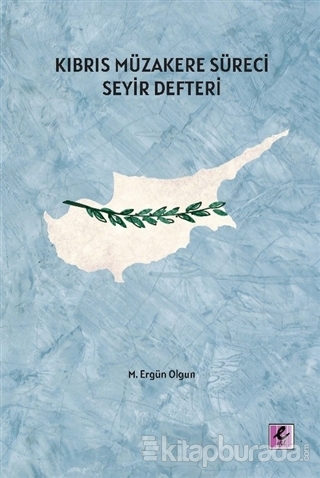 Kıbrıs Müzakere Süreci Seyir Defteri M. Ergün Olgun