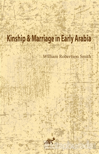 Kinship and Marriage in Early Arabia William Robertson Smith