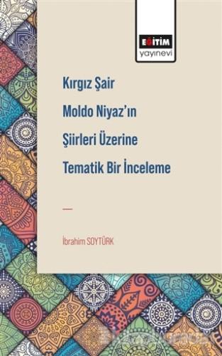 Kırgız Şair Moldo Niyaz'ın Şiirleri Üzerine Tematik Bir İnceleme İbrah