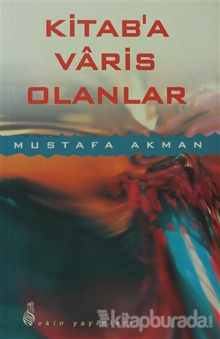 Kitab'a Varis Olanlar Mustafa Akman