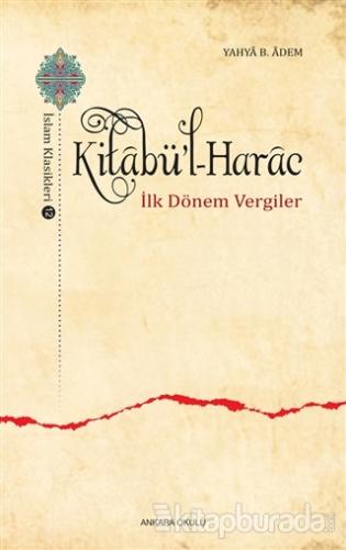 Kitabü'l-Harac / İslam Klasikleri 12 Yahya B. Adem
