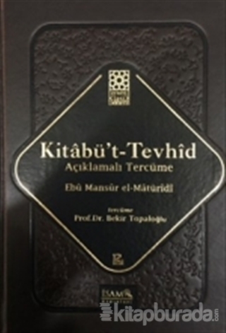 Kitabü't-Tevhid - Açıklamalı Tercüme (Ciltli) Ebu Mansur El-Matüridi