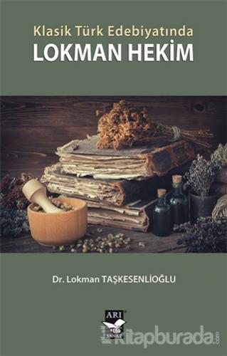 Klasik Türk Edebiyatında Lokman Hekim Lokman Taşkesenlioğlu
