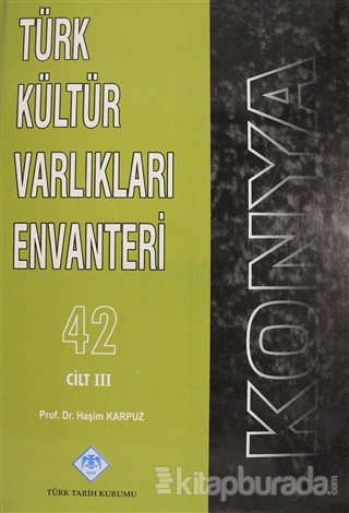 Konya Türk Kültür Varlıkları Envanteri Cilt: 3 (Ciltli)