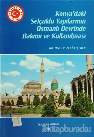 Konya'daki Selçuklu Yapılarının Osmanlı Devrinde Bakımı ve Kullanılmas