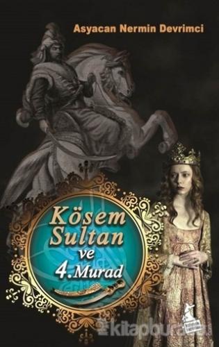 Kösem Sultan ve 4. Murad Asyacan Nermin Devrimci