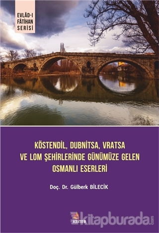 Köstendil, Dubnitsa, Vratsa ve Lom Şehirlerinde Günümüze Gelen Osmanlı