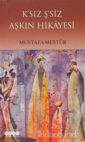 K'sız Ş'siz Aşkın Hikâyesi %15 indirimli Mustafa Mestür