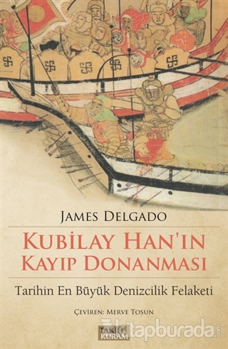 Kubilay Han'ın Kayıp Donanması James Delgado