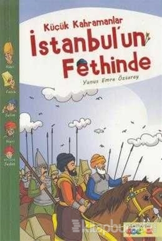 Küçük Kahramanlar İstanbul'un Fethinde %15 indirimli Yunus Emre Özsara