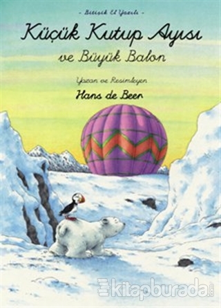 Küçük Kutup Ayısı ve Büyük Balon (El Yazılı) Hans De Beer