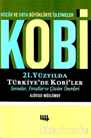 Küçük ve Orta Büyüklükte İşletmeler Kobi 21. Yüzyılda Türkiye'de Kobi'