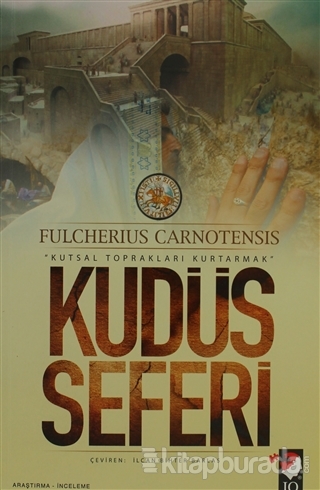 Kudüs Seferi & Kutsal Toprakları Kurtarmak %15 indirimli Fulcherius Ca