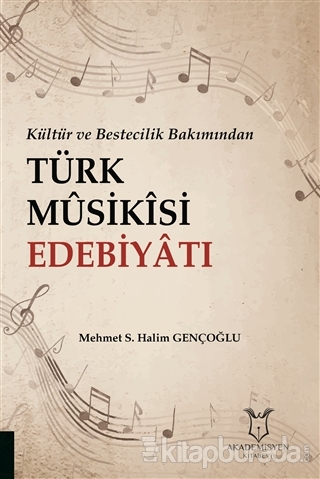 Kültür ve Bestecilik Bakımından Türk Musikisi Edebiyatı Mehmet S. Hali