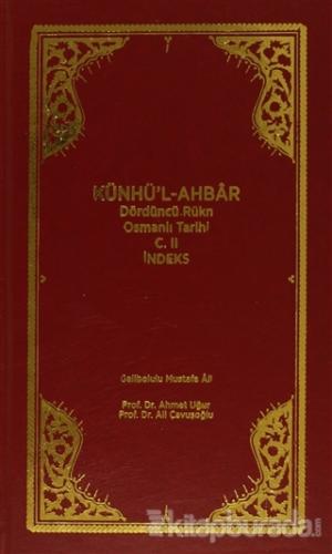 Künhü'l-Ahbar Dördüncü Rükn Osmanlı Tarihi Cilt : 2 -  İndeks (Ciltli)