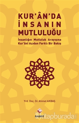 Kur'an'da İnsanın Mutluluğu Ahmet Akbaş