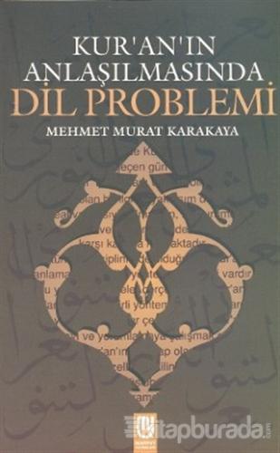 Kur'an'ın Anlaşılmasında Dil Problemi Mehmet Murat Karakaya