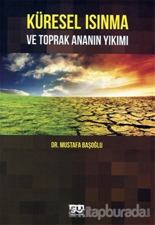Küresel Isınma ve Toprak Ananın Yıkımı %15 indirimli Mustafa Başoğlu