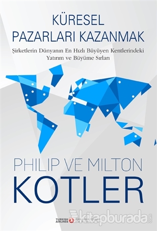 Küresel Pazarları Kazanmak %15 indirimli Philip Kotler