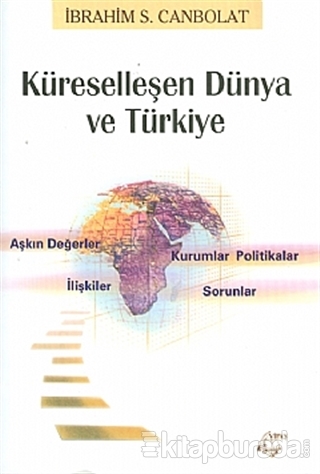 Küreselleşen Dünya ve Türkiye İbrahim S. Canbolat