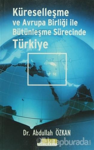 Küreselleşme ve Avrupa Birliği ile Bütünleşme Sürecinde Türkiye Abdull