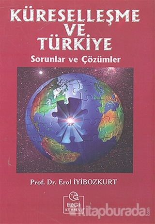 Küreselleşme ve Türkiye Sorunlar ve Çözümler Erol İyibozkurt