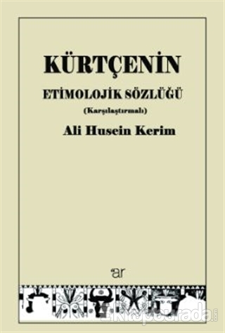 Kürtçenin Etimolojik Sözlüğü (Karşılaştırmalı) Ali Husein Kerim