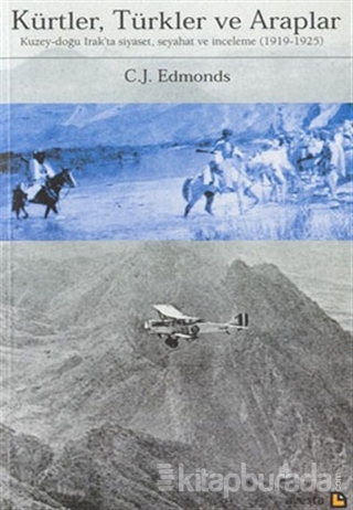 Kürtler, Türkler ve Araplar Kuzey-Doğu Irak'ta Siyaset, Seyahat ve İnceleme (1919-1925)