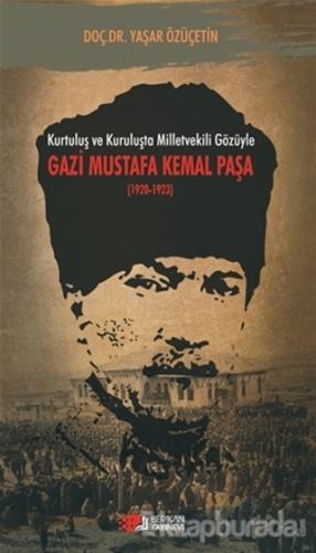 Kurtuluş ve Kuruluşta Milletvekili Gözüyle Gazi Mustafa Kemal Paşa %15