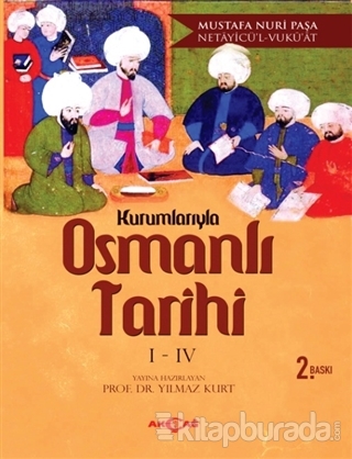 Kurumlarıyla Osmanlı Tarihi 1-4 (Netayicü'l - Vuku'at) Mustafa Nuri Pa