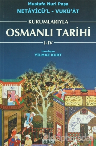 Kurumlarıyla Osmanlı Tarihi 1-4 (Netayicül'l - Vuku'at)