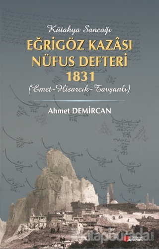 Kütahya Sancağı Eğriöz Kazası Nüfus Defteri 1831 Ahmet Demircan