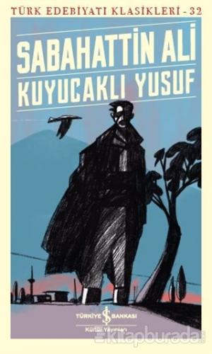 Kuyucaklı Yusuf - Türk Edebiyatı Klasikleri 32 Sabahattin Ali