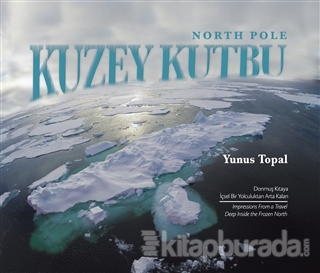 Kuzey Kutbu (North Pole) (Ciltli) Yunus Topal