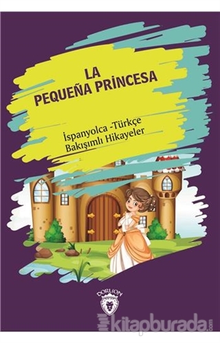La Pequena Princesa (Küçük Prenses) İspanyolca Türkçe Bakışımlı Hikayeler