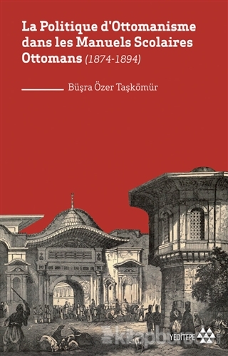 La Politique D'ottomanisme Dans Les Manuels Scolaires Ottomans (1874-1894)