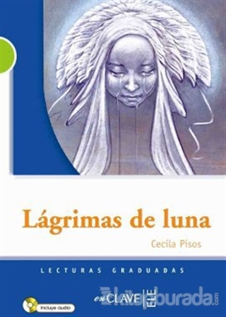 Lagrimas de Luna +Audio Descargable (LG Nivel-2) İspanyolca Okuma Kitabı