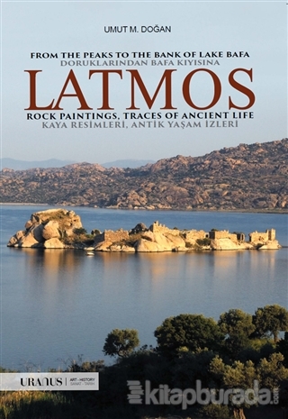 Latmos / From The Peaks to The Bank of Lake Bafa Rock Paintings, Traces of Ancient Life - Doruklarından Bafa Kıyısına Kaya Resimleri, Antik Yaşam İzleri