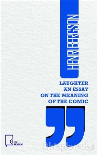 Laughter an Essay on The Meaning of The Comic