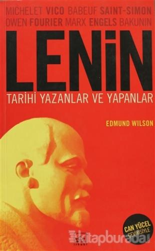 Lenin Tarihi Yazanlar ve Yapanlar Edmund Wilson