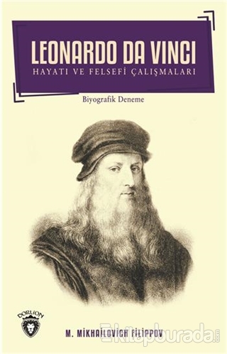 Leonardo Da Vinci - Hayatı ve Felsefi Çalışmaları Mikhailovich Filippo