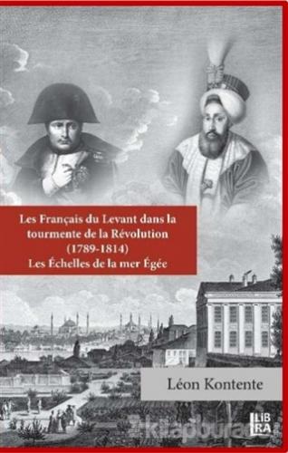 Les Français du Levant dans la Tourmente de la Révolution (1789-1814)