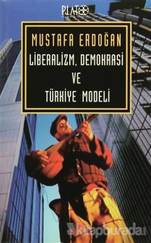 Liberalizm, Demokrasi ve Türkiye Modeli